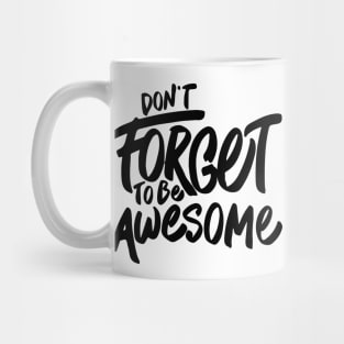 Dont Forget to be Awesome Mug